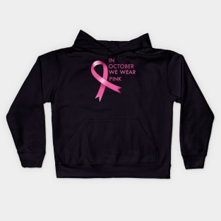 In October We Wear Pink Cancer Awareness Gift Kids Hoodie